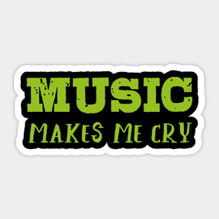 Music makes me cry II Sticker